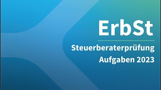 Steuerberaterprüfung 2023 Erbschaftssteuer – Aufgaben [upl. by Seravaj]