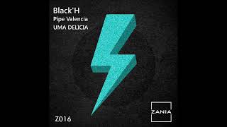 BlackH  Uma Delicia Original Mix [upl. by Lawtun]