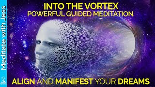 Manifest Your Dreams  Get Into The Vortex Extremely Powerful Guided Meditation Alignment 432 Hz [upl. by Aenaj]