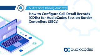 How to Configure Call Detail Records CDRs for AudioCodes Session Border Controllers SBCs [upl. by Cuyler]