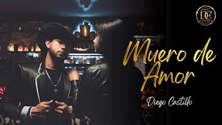 Muero de amor  DIEGO CASTILLO Video oficial [upl. by Seiuqram820]