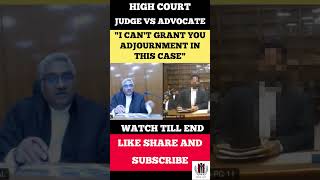 Judge vs Advocate quotI cant grant you adjournment in this casequot judge advocate highcourt shorts [upl. by Presley]