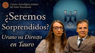 ¿Seremos Sorprendidos  Urano va Directo en Tauro [upl. by Veneaux670]