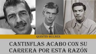 Cómo Quintín Bulnes y Cantinflas acabo con su carrera por esta razón [upl. by Angus]