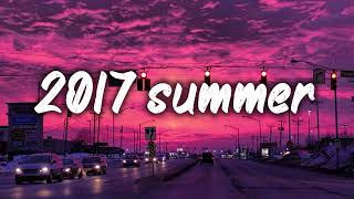 summer 2017 mix nostalgia playlist [upl. by Anchie]