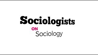 Sociologists on Sociology [upl. by Cheyne]