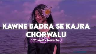 Kawne Badra Se Kajra Chorwalu Bhojpuri song Slowed Reverb [upl. by Ynar]