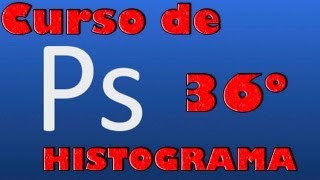 Curso de photoshop 36 Histograma en Photoshop [upl. by Ettenyl]