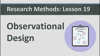 Research Methods Lesson 19  Observational Design [upl. by Aihsital]