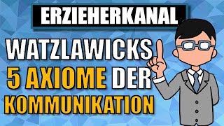 Die 5 Axiome der Kommunikation nach Watzlawick einfach erklärt  ERZIEHERKANAL [upl. by Analise]