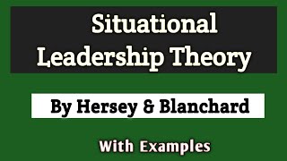 Situational Leadership Theory  Hersey and Blanchard SLT Theory  Contingency Theory SLT Model [upl. by Tserrof]