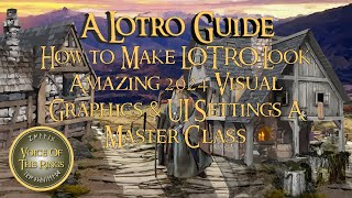 How to Make LOTRO Look Amazing 2024 Visual Graphics amp UI Settings  A Master Class  A LOTRO Guide [upl. by Avevoneg]