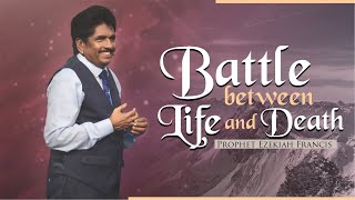 Battle between Life amp Death  Prophet Ezekiah Francis [upl. by Otrebogir627]