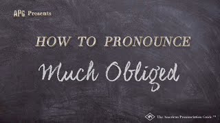 How to Pronounce Much Obliged Real Life Examples [upl. by Koeppel]