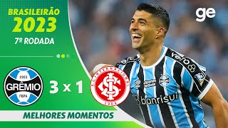 GRÊMIO 3 X 1 INTERNACIONAL  MELHORES MOMENTOS  7ª RODADA BRASILEIRÃO 2023  geglobo [upl. by Anytsirk]