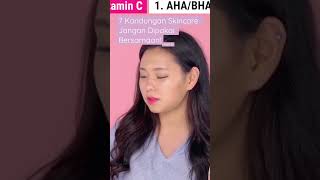 7 Kandungan Skincare Jangan Dipakai Bersamaan Part II [upl. by Asyle861]