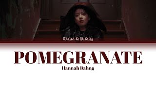 hannah bahng POMEGRANATE Lyrics Color CodedEng [upl. by Sontag]