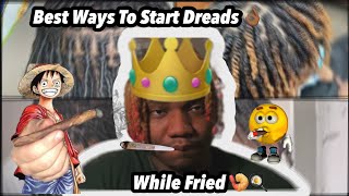 BEST WAYS TO START YOUR DREADS 2023 while fried 😏 [upl. by Banyaz203]