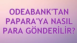 Odeabanktan Paparaya Para Gönderme [upl. by Tayler143]