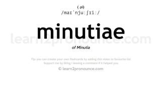 Pronunciation of Minutiae  Definition of Minutiae [upl. by Kostman]