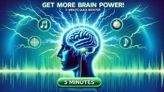 Get More Brain Power 5Minute Brainwave Music Quick Booster for Work amp Study Get Focused Instantly [upl. by Muller]