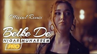 Nigar Muharrem  Belke De Elsen Pro amp Huseyin Enes Remix [upl. by Burkhardt]