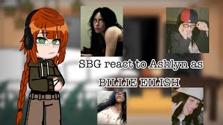 SBG react to Ashlyn as BILLIE EILISHfullcredits in video [upl. by Lalo]