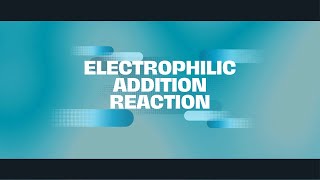 2 Electrophilic Addition Reaction [upl. by Edwine]