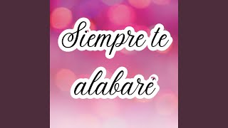 Siempre te alabaré [upl. by Eerok592]