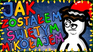 JAK ZOSTAŁEM ŚWIĘTYM MIKOŁAJEM [upl. by Anayrb]