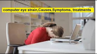 What to know about computer eye strainCausesSymptoms treatments إجهاد العين الناتج عن الكمبيوتر [upl. by Ceporah]