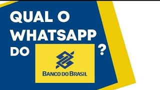 Qual o WhatsApp do Banco do Brasil  Falar com Atendente Banco do Brasil [upl. by Engen803]