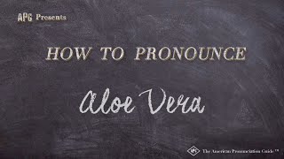 How to Pronounce Aloe Vera Real Life Examples [upl. by Artek739]