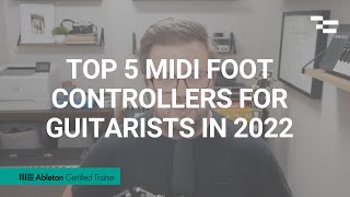 Top 5 MIDI Foot Controllers for Guitarists in 2022 [upl. by Accissej]