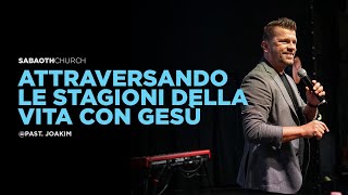 ATTRAVERSA LE STAGIONI DELLA VITA CON GESÙ  PJOAKIM LUNDQVIST 25082024  SABAOTH CHURCH MILANO [upl. by Kecaj]