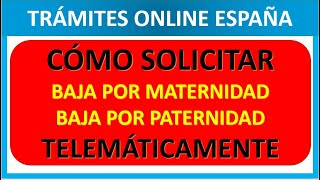 CÓMO SOLICTAR BAJA MATERNIDAD O PATERNIDAD TELEMATICAMENTE [upl. by Onirefes203]