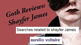 Goth Reviews Shayfer James [upl. by Giglio]