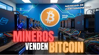 Los MINEROS venden sus BITCOINS  Noticias Bitcoin y Criptomonedas [upl. by Samella64]