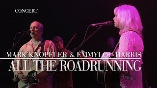 Mark Knopfler amp Emmylou Harris  All The Roadrunning Real Live Roadrunning  Official Live Video [upl. by Trudie]