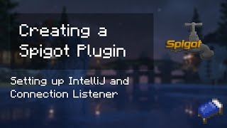 Spigot Tutorial 1  IntelliJ amp Connection Listener [upl. by Enilorak770]