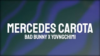 Bad Bunny amp YOVNGCHIMI  MERCEDES CAROTA LetraLyrics [upl. by Jair]