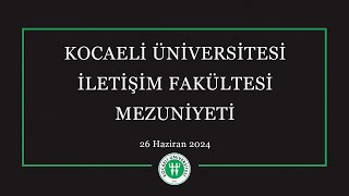 Kocaeli Üniversitesi İletişim Fakültesi 2024 Mezuniyet Töreni [upl. by Aeslehc]