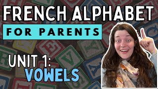 LEARNING FRENCH ALPHABET  Intro to French Vowels Unit 1 [upl. by Anirahc]