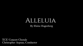 Alleluia by Elaine Hagenberg TCU Concert Chorale [upl. by Oilerua541]