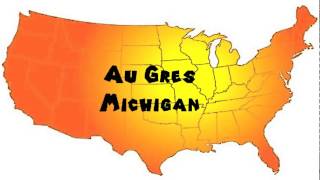 How to Say or Pronounce USA Cities — Au Gres Michigan [upl. by Ybbil]