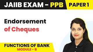 Endorsement of Cheques  Functions of Bank Module B  JAIIB  PPB Paper 1 [upl. by Suiravaj]