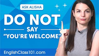 Stop Saying YOURE WELCOME Different English Alternatives to SOUND LIKE A NATIVE [upl. by Cavit561]