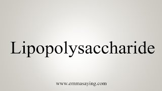 How To Say Lipopolysaccharide [upl. by Messere]