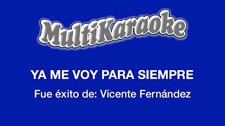 Ya Me Voy Para Siempre  Multikaraoke  Fue Éxito de Vicente Fernández [upl. by Karee]