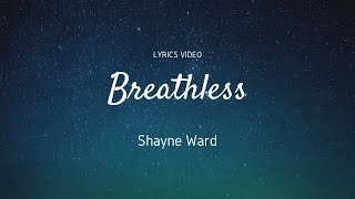 Breathless  Shayne Ward  Lyrics Video [upl. by Gizela]